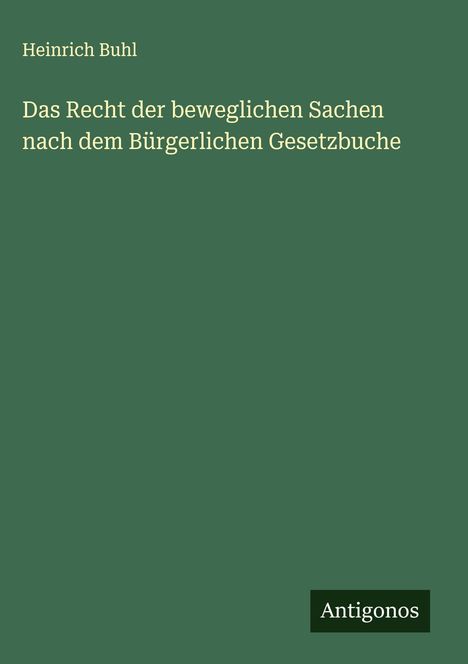 Heinrich Buhl: Das Recht der beweglichen Sachen nach dem Bürgerlichen Gesetzbuche, Buch