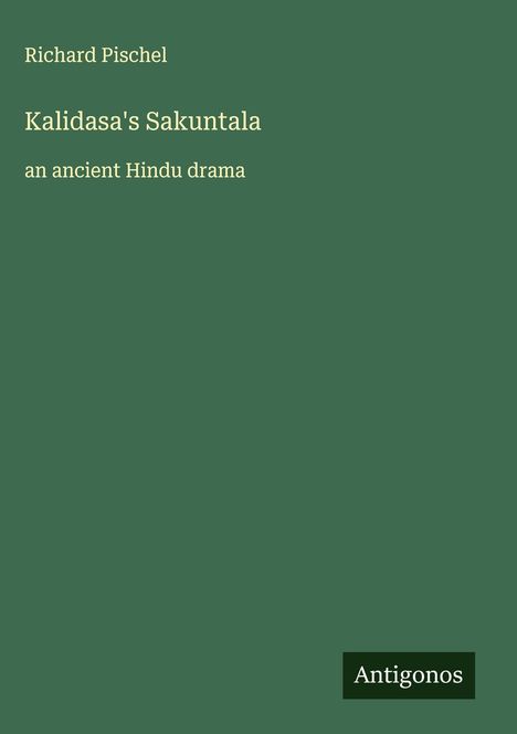 Richard Pischel: Kalidasa's Sakuntala, Buch