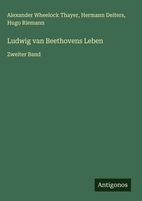Alexander Wheelock Thayer: Ludwig van Beethovens Leben, Buch