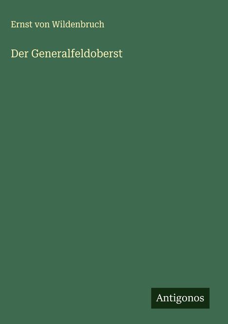 Ernst Von Wildenbruch: Der Generalfeldoberst, Buch