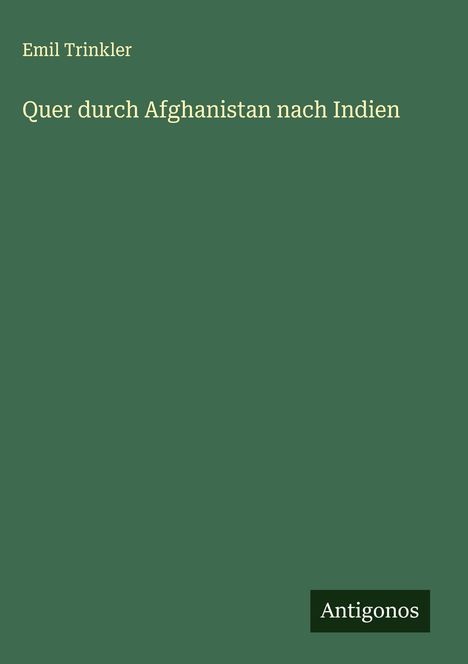 Emil Trinkler: Quer durch Afghanistan nach Indien, Buch