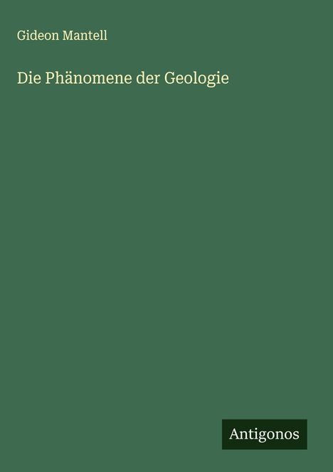 Gideon Mantell: Die Phänomene der Geologie, Buch