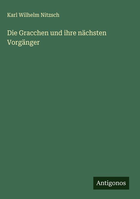 Karl Wilhelm Nitzsch: Die Gracchen und ihre nächsten Vorgänger, Buch