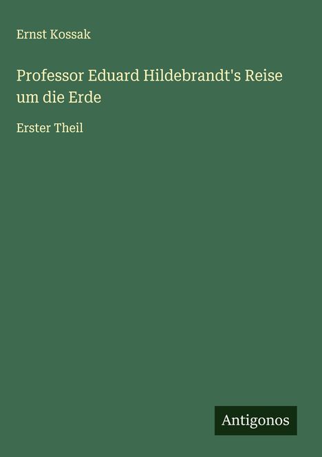 Ernst Kossak: Professor Eduard Hildebrandt's Reise um die Erde, Buch