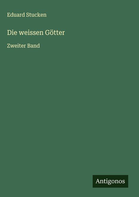 Eduard Stucken: Die weissen Götter, Buch