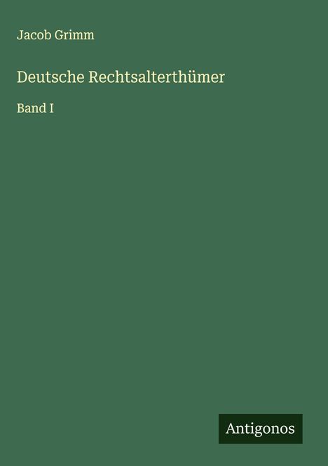 Jacob Grimm: Deutsche Rechtsalterthümer, Buch