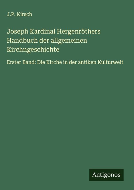 J. P. Kirsch: Joseph Kardinal Hergenröthers Handbuch der allgemeinen Kirchngeschichte, Buch
