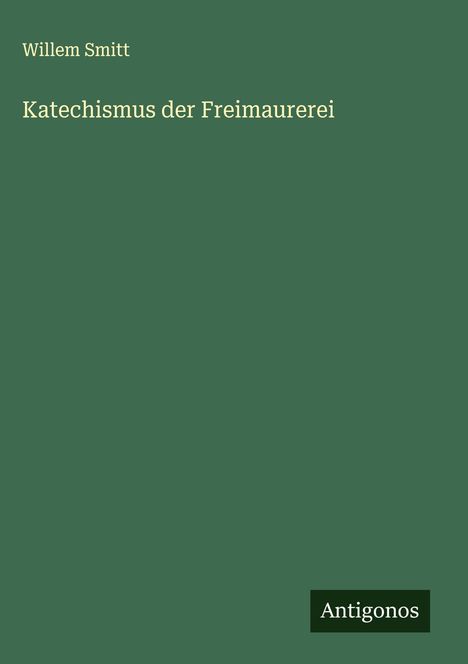 Willem Smitt: Katechismus der Freimaurerei, Buch