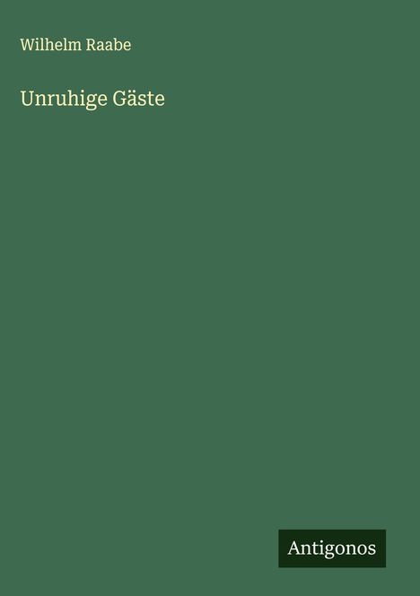 Wilhelm Raabe: Unruhige Gäste, Buch