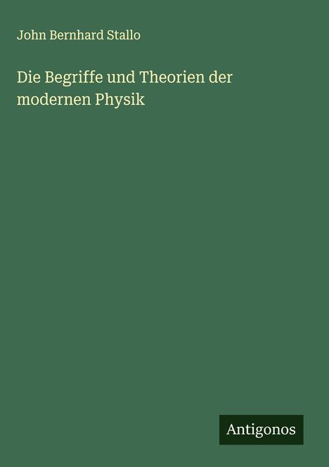 John Bernhard Stallo: Die Begriffe und Theorien der modernen Physik, Buch