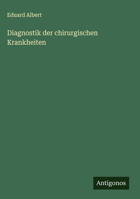 Eduard Albert: Diagnostik der chirurgischen Krankheiten, Buch