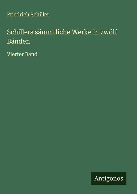 Friedrich Schiller: Schillers sämmtliche Werke in zwölf Bänden, Buch