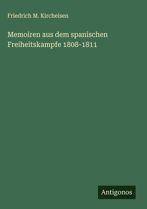 Friedrich M. Kircheisen: Memoiren aus dem spanischen Freiheitskampfe 1808-1811, Buch