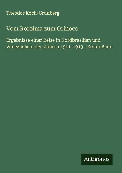 Theodor Koch-Grünberg: Vom Roroima zum Orinoco, Buch