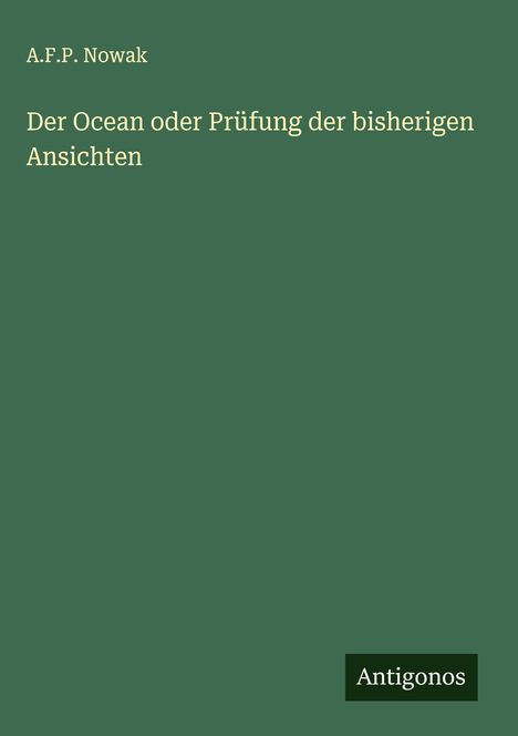 A. F. P. Nowak: Der Ocean oder Prüfung der bisherigen Ansichten, Buch