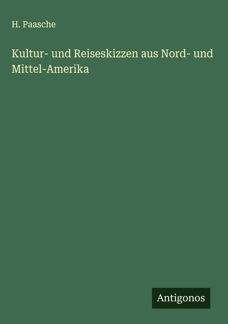 H. Paasche: Kultur- und Reiseskizzen aus Nord- und Mittel-Amerika, Buch