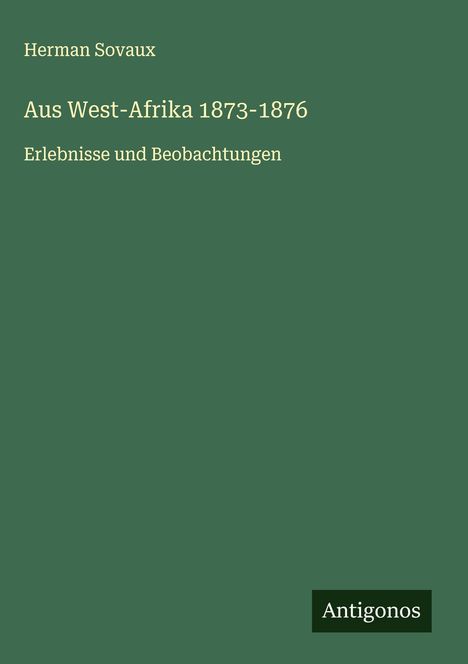 Herman Sovaux: Aus West-Afrika 1873-1876, Buch