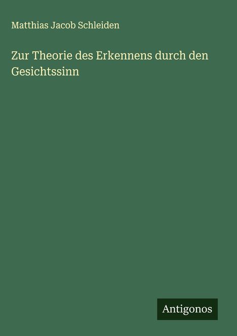 Matthias Jacob Schleiden: Zur Theorie des Erkennens durch den Gesichtssinn, Buch