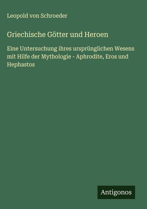 Leopold Von Schroeder: Griechische Götter und Heroen, Buch