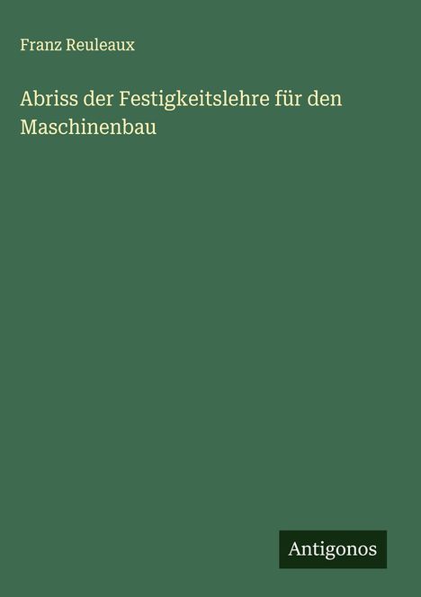 Franz Reuleaux: Abriss der Festigkeitslehre für den Maschinenbau, Buch
