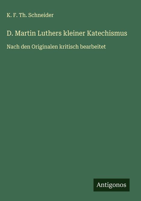 K. F. Th. Schneider: D. Martin Luthers kleiner Katechismus, Buch
