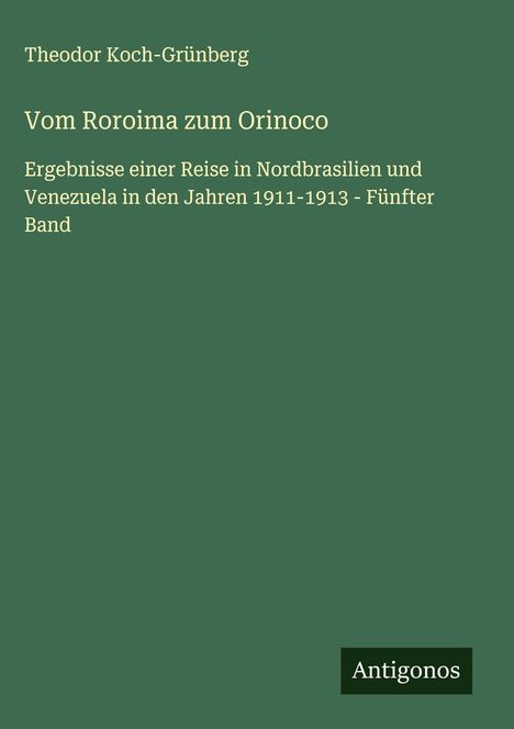 Theodor Koch-Grünberg: Vom Roroima zum Orinoco, Buch