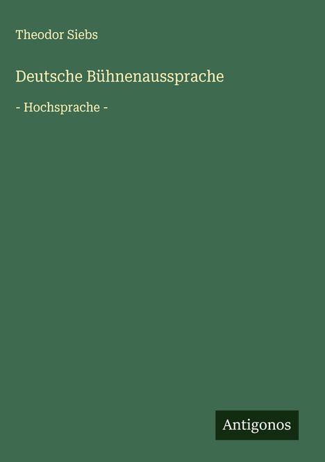 Theodor Siebs: Deutsche Bühnenaussprache, Buch