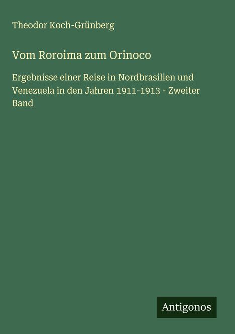 Theodor Koch-Grünberg: Vom Roroima zum Orinoco, Buch