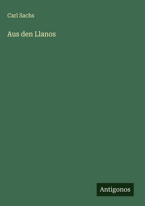 Carl Sachs: Aus den Llanos, Buch