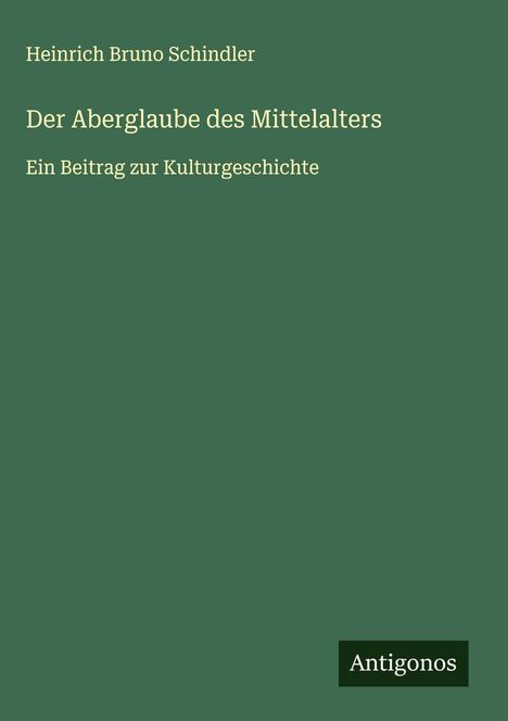 Heinrich Bruno Schindler: Der Aberglaube des Mittelalters, Buch