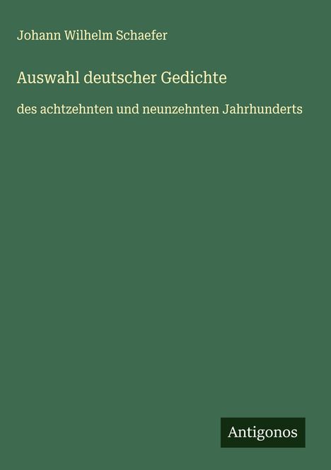 Johann Wilhelm Schaefer: Auswahl deutscher Gedichte, Buch