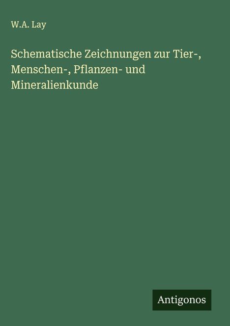 W. A. Lay: Schematische Zeichnungen zur Tier-, Menschen-, Pflanzen- und Mineralienkunde, Buch