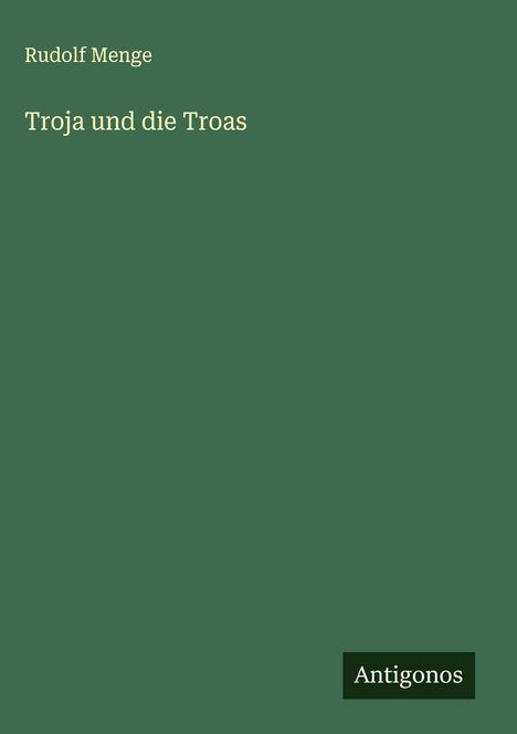 Rudolf Menge: Troja und die Troas, Buch