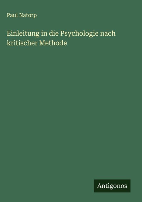 Paul Natorp: Einleitung in die Psychologie nach kritischer Methode, Buch