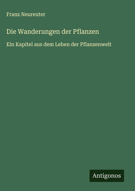 Franz Neureuter: Die Wanderungen der Pflanzen, Buch