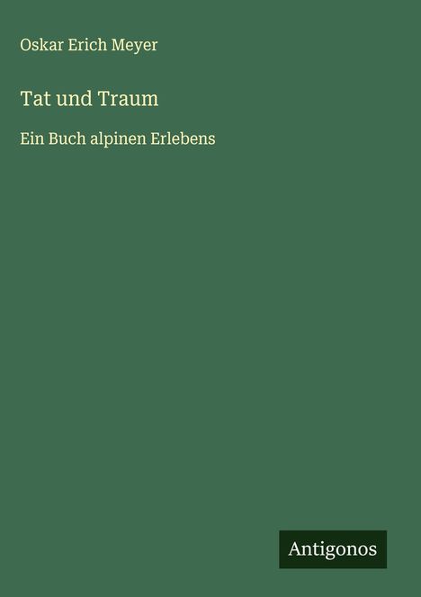 Oskar Erich Meyer: Tat und Traum, Buch