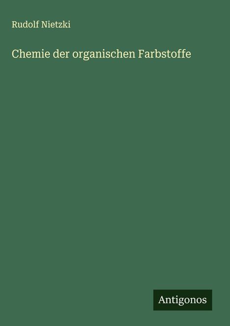 Rudolf Nietzki: Chemie der organischen Farbstoffe, Buch