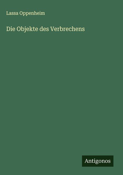Lassa Oppenheim: Die Objekte des Verbrechens, Buch