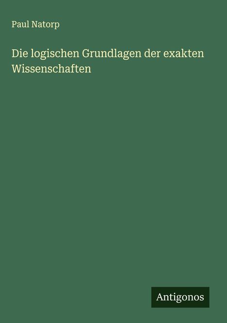 Paul Natorp: Die logischen Grundlagen der exakten Wissenschaften, Buch