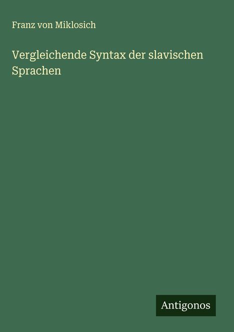 Franz Von Miklosich: Vergleichende Syntax der slavischen Sprachen, Buch