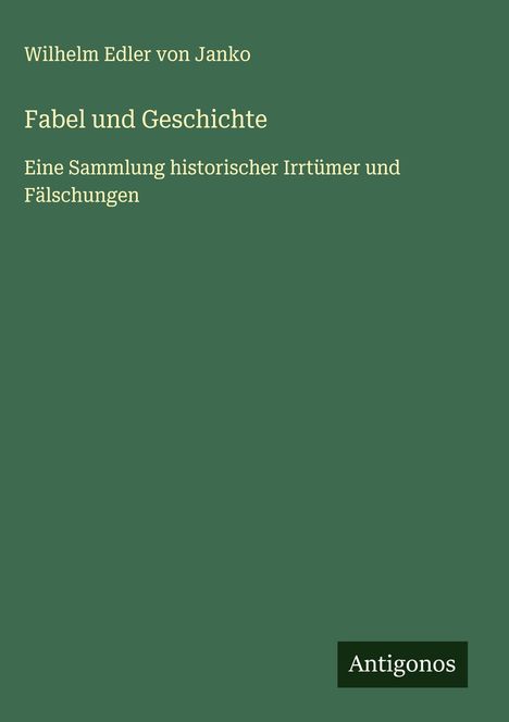 Wilhelm Edler Von Janko: Fabel und Geschichte, Buch