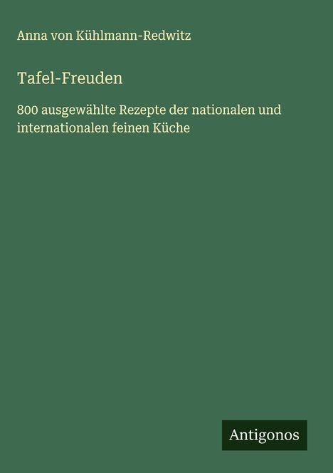 Anna von Kühlmann-Redwitz: Tafel-Freuden, Buch