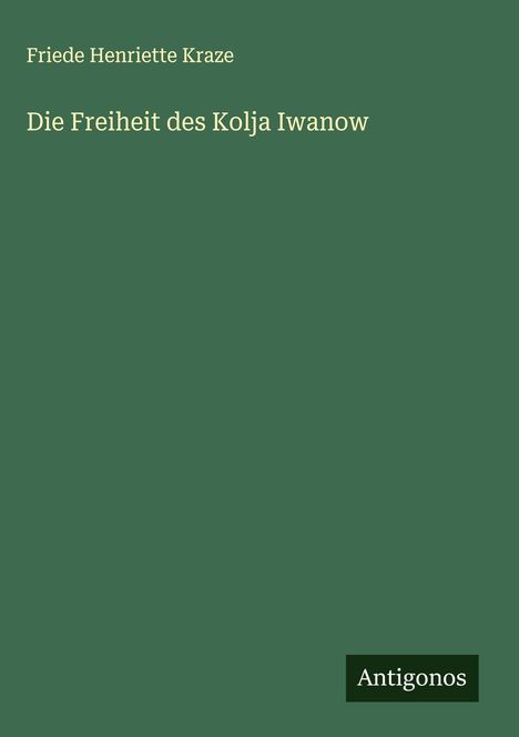 Friede Henriette Kraze: Die Freiheit des Kolja Iwanow, Buch