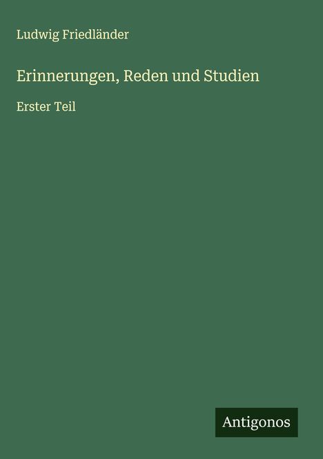 Ludwig Friedländer: Erinnerungen, Reden und Studien, Buch