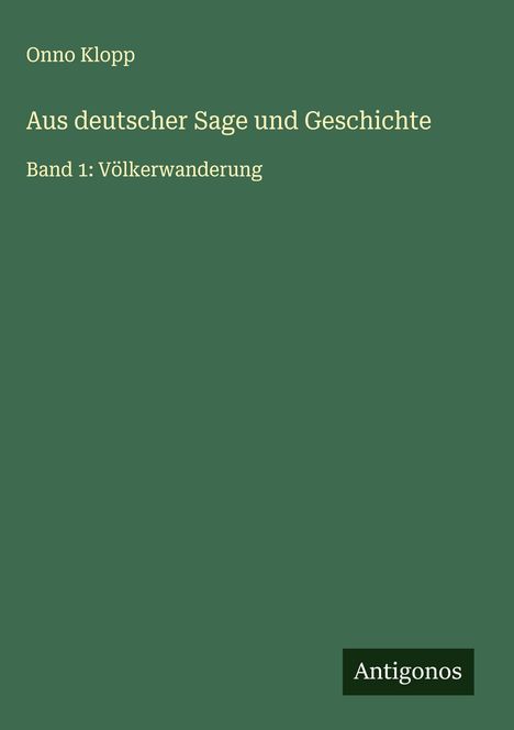 Onno Klopp: Aus deutscher Sage und Geschichte, Buch