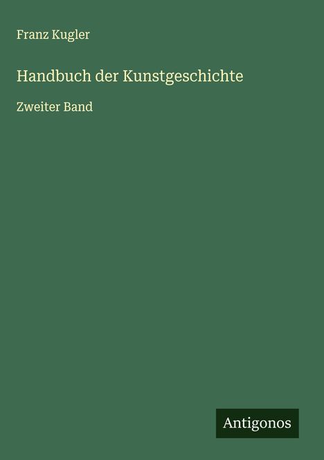 Franz Kugler: Handbuch der Kunstgeschichte, Buch