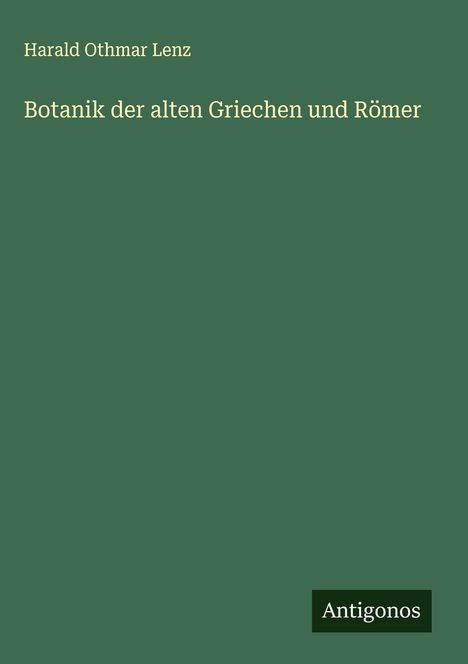 Harald Othmar Lenz: Botanik der alten Griechen und Römer, Buch