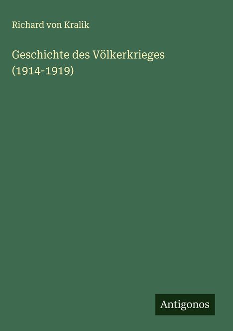 Richard Von Kralik: Geschichte des Völkerkrieges (1914-1919), Buch