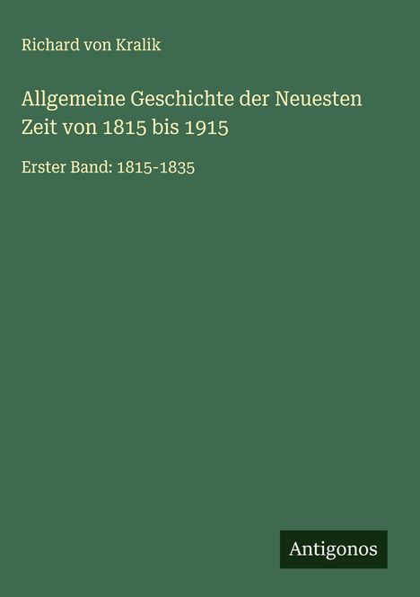 Richard Von Kralik: Allgemeine Geschichte der Neuesten Zeit von 1815 bis 1915, Buch