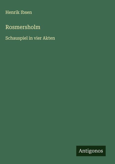 Henrik Ibsen: Rosmersholm, Buch